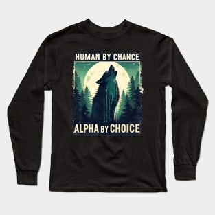 Human By Chance Alpha By Choice Long Sleeve T-Shirt